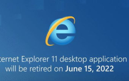 IE浏览器今年6月退役,IE浏览器6月正式退役，Edge接棒引领新篇章